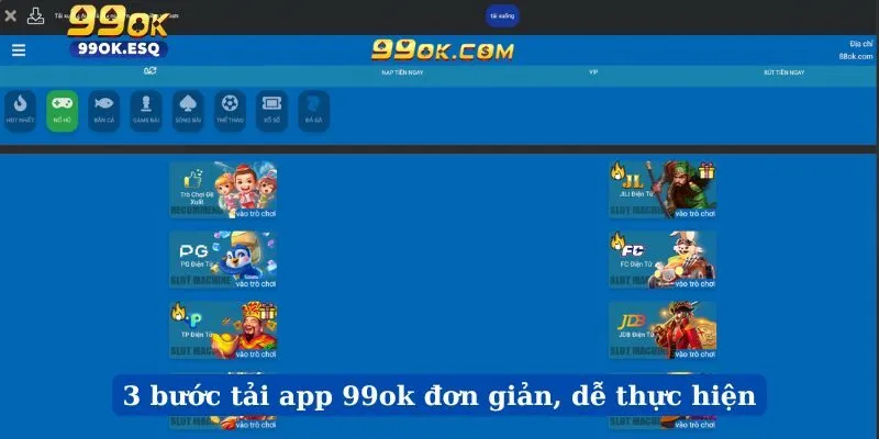 3 bước tải app 99ok đơn giản, dễ thực hiện