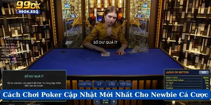 Cách Chơi Poker Cập Nhật Mới Nhất Cho Newbie Cá Cược