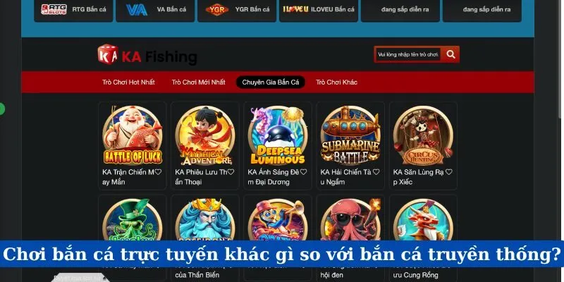 Chơi bắn cá trực tuyến khác gì so với bắn cá truyền thống?