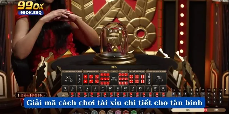 Giải mã cách chơi tài xỉu chi tiết cho tân binh