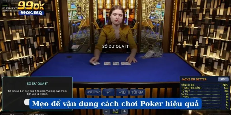 Mẹo để vận dụng cách chơi Poker hiệu quả