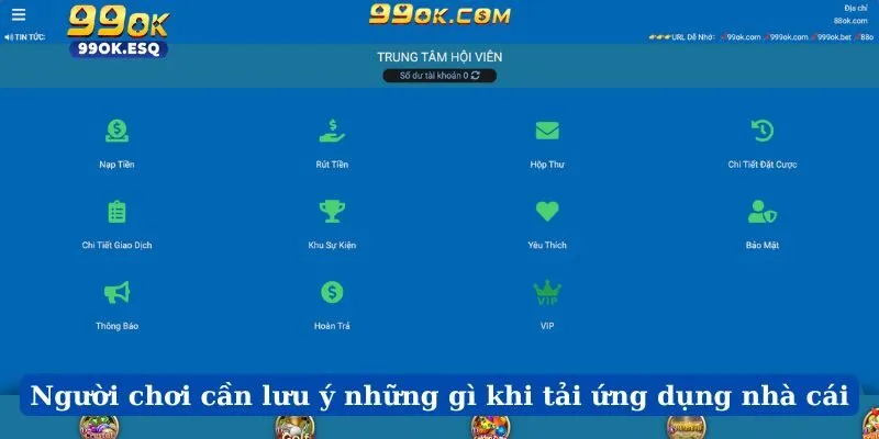 Người chơi cần lưu ý những gì khi tải ứng dụng nhà cái