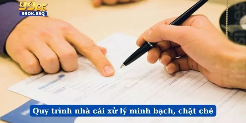 Quy trình nhà cái xử lý minh bạch, chặt chẽ