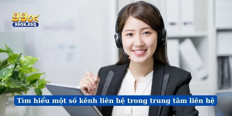 Tìm hiểu một số kênh liên hệ trong trung tâm liên hệ