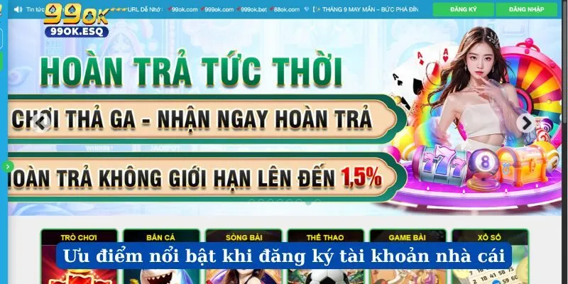 Ưu điểm nổi bật khi đăng ký tài khoản nhà cái
